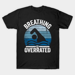 Breathing Is Overrated Funny Swimmer Gift  Vintage T-Shirt